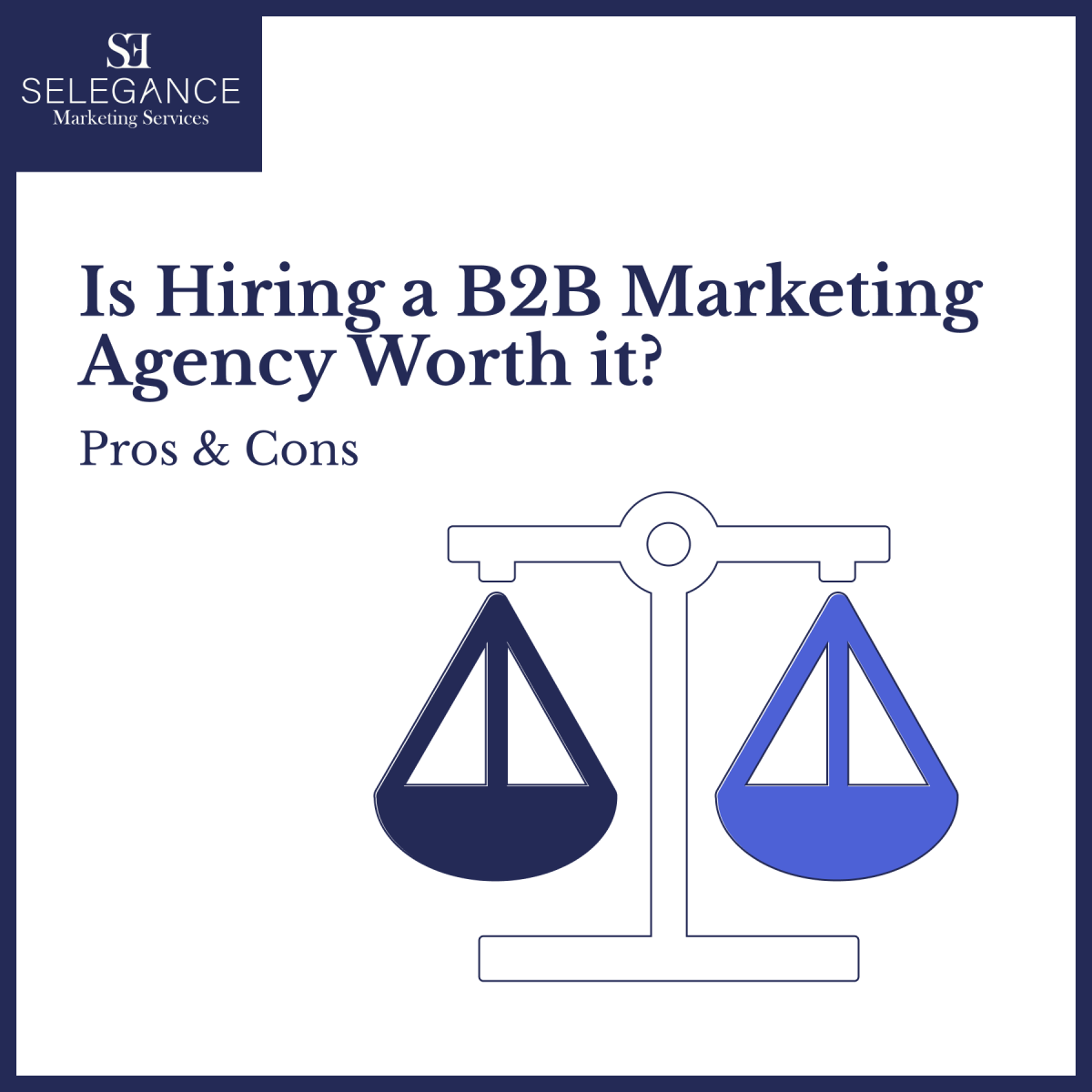 Graphic for article “Is Hiring a B2B Marketing Agency Worth it? Pros & Cons” featuring a balance scale icon.